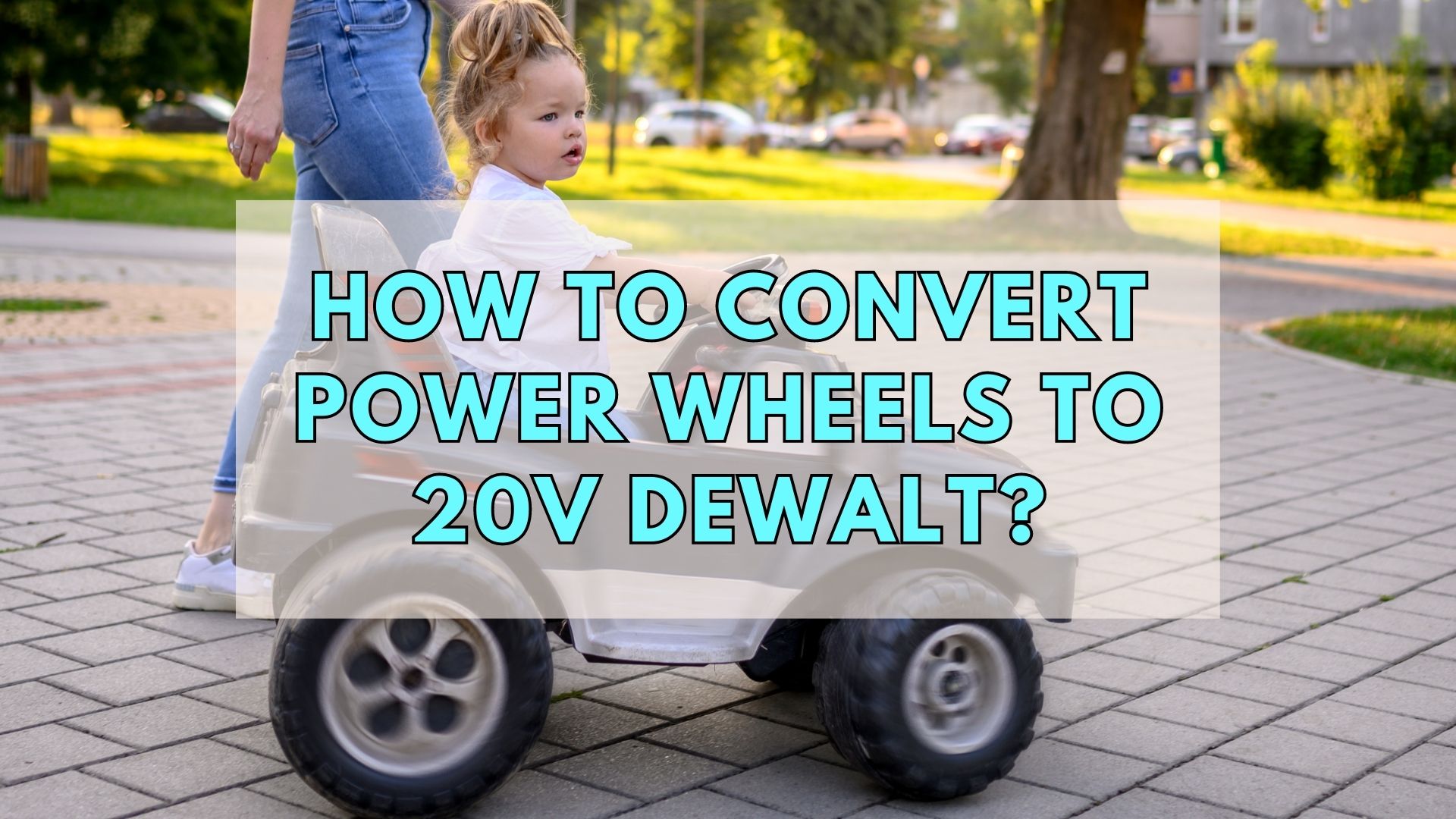 How To Convert Power Wheels To 20V Dewalt