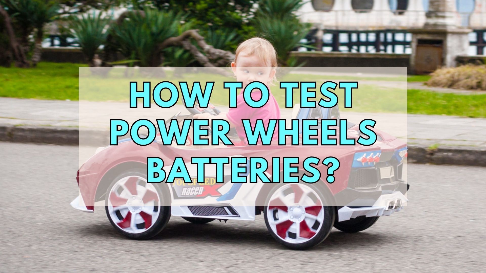 How To Test Power Wheels Batteries